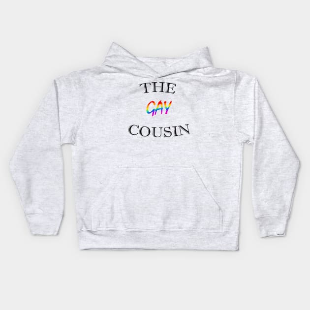 THE GAY COUSIN Kids Hoodie by SmalltimeCryptid